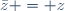 \bar{z} = z
