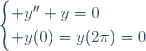\begin{cases} y''+y=0\\ y(0)=y(2\pi)=0\end{cases}