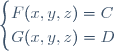 \begin{cases}F(x,y,z)=C\\
G(x,y,z)=D\end{cases}