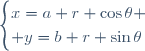 \begin{cases}x=a+r \cos\theta \\ y=b+r \sin\theta\end{cases}