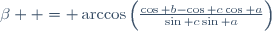 \beta  = \arccos\left(\frac{\cos b-\cos c\cos a}{\sin c\sin a}\right)
