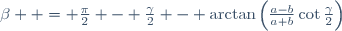 \beta  = \frac\pi2 - \frac\gamma2 - \arctan\left(\frac{a-b}{a+b}\cot\frac\gamma2\right)