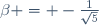 \beta = -\frac{1}{\sqrt{5}}