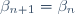 \beta_{n+1}=\beta_n\,