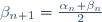 \beta_{n+1}=\frac{\alpha_n+\beta_n}{2}
