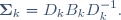 \boldsymbol{\Sigma}_k=D_kB_kD_k^{-1}.