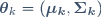 \boldsymbol{\theta}_k=\left(\boldsymbol{\mu_k},\boldsymbol{\Sigma_k}\right)