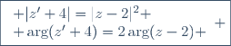 \boxed{\begin{array}{l} |z'+4|=|z-2|^2 \\ \arg(z'+4)=2\arg(z-2) \end{array} }