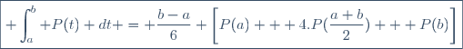 \boxed{\displaystyle \int_a^b P(t) dt = \frac{b-a}{6} \left[P(a) + 4.P(\frac{a+b}{2}) + P(b)\right]}