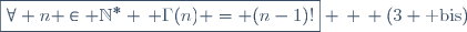 \boxed{\forall n \in \mathbb{N}^* \, \Gamma(n) = (n-1)!} \, \, (3 \text{ bis})