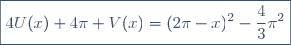 \boxed{4U(x)+4\pi V(x)=(2\pi-x)^2-\frac{4}{3}\pi^2}