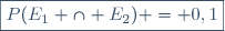 \boxed{P(E_1 \cap E_2) = 0,1}
