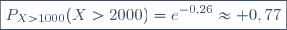 \boxed{P_{X>1000}(X>2000)=e^{-0,26}\approx 0,77}