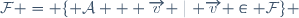 \cal{F} = \lbrace A + \overrightarrow{v} \mid \overrightarrow{v} \in F\rbrace 