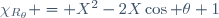\chi_{R_\theta} = X^2-2X\cos \theta+1