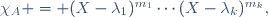 \chi_A = (X-\lambda_1)^{m_1}\cdots(X-\lambda_k)^{m_k},