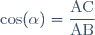 \cos(\alpha)=\dfrac{\text{AC}}{\text{AB}}