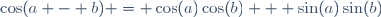 \cos(a - b) = \cos(a)\cos(b) + \sin(a)\sin(b)\,\!