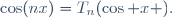 \cos(nx)=T_n(\cos x )\,\!.