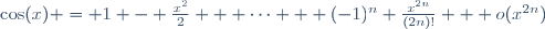 latex-1.tex?\cos(x)%20=%201%20-%20\frac{x^2}{2}%20+%20\cdots%20+%20(-1)^n%20\frac{x^{2n}}{(2n)!}%20+%20o(x^{2n})