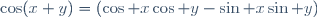 \cos(x+y)=\left(\cos x\cos y-\sin x\sin y\right)