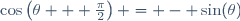 \cos\left(\theta + \frac{\pi}{2}\right) = - \sin(\theta)\,\!