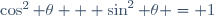 \cos^2 \theta + \sin^2 \theta = 1