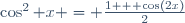 \cos^2 x = \frac{1 + \cos(2x)}{2}