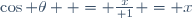 \cos \theta  = {x\over 1} = x