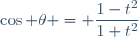 \cos \theta = \dfrac{1-t^2}{1+t^2}