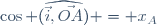 \cos \widehat{(\vec{i},\vec{OA})} = x_A