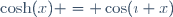 \cosh(x) = \cos(\imath x)