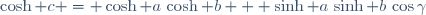 \cosh c = \cosh a\,\cosh b + \sinh a\,\sinh b\,\cos\gamma