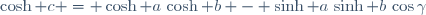 \cosh c = \cosh a\,\cosh b - \sinh a\,\sinh b\,\cos\gamma