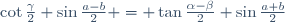 \cot\frac{\gamma}{2} \sin\frac{a-b}{2} = \tan\frac{\alpha-\beta}{2} \sin\frac{a+b}{2}