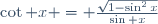 \cot x = \frac{\sqrt{1-\sin^2x}}{\sin x}