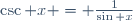 \csc x = \frac1{\sin x}