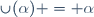 \cup(\alpha) = \alpha