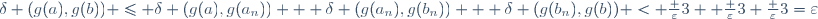 \delta (g(a),g(b)) \le \delta (g(a),g(a_n)) + \delta (g(a_n),g(b_n)) + \delta (g(b_n),g(b)) < \frac {\varepsilon}3 +\frac {\varepsilon}3+\frac {\varepsilon}3=\varepsilon