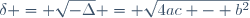 \delta = \sqrt{-\Delta} = \sqrt{4ac - b^2}