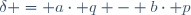 \delta = a\cdot q - b\cdot p