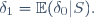 \delta_1=\mathbb{E}(\delta_0|S).\,\!