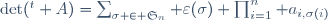 \det({}^t A)=\sum_{\sigma \in \mathfrak{S}_n} 
\varepsilon(\sigma) \prod_{i=1}^n a_{i,\sigma(i)}