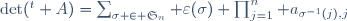 \det({}^t A)=\sum_{\sigma \in \mathfrak{S}_n} 
\varepsilon(\sigma) \prod_{j=1}^n a_{\sigma^{-1}(j),j}