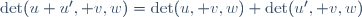 \det(u+u', v,w)=\det(u, v,w)+\det(u', v,w)