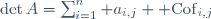 \det{A}=\sum_{i=1}^{n} a_{i,j} {\rm Cof}_{i,j}