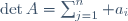 \det{A}=\sum_{j=1}^{n} a_{i;j} {\rm Cof}_{i,j}