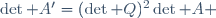 \det A^\prime=(\det Q)^2\det A 