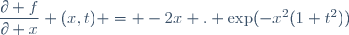 \dfrac{\partial f}{\partial x} (x,t) = -2x . \exp(-x^2(1+t^2))