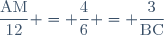 \dfrac{\text{AM}}{12} = \dfrac{4}{6} = \dfrac{3}{\text{BC}}
